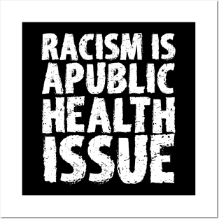 Racism Is A Public Health Issue Posters and Art